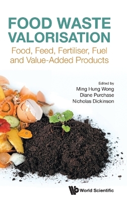 Food Waste Valorisation: Food, Feed, Fertiliser, Fuel And Value-added Products - 