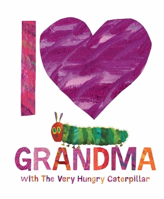 I Love Grandma with The Very Hungry Caterpillar - Eric Carle