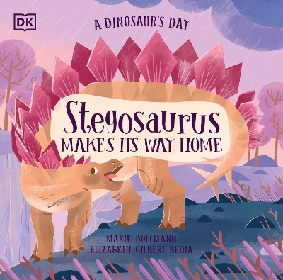 A Dinosaur's Day: Stegosaurus Makes Its Way Home - Elizabeth Gilbert Bedia
