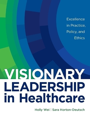 Visionary Leadership in Healthcare -  Wei H