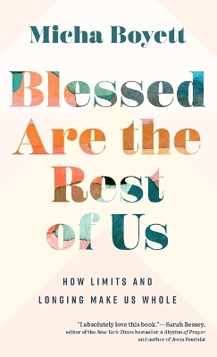 Blessed Are the Rest of Us - Micha Boyett