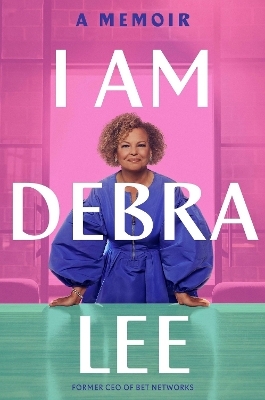I Am Debra Lee - Debra Lee
