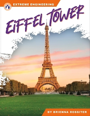 Extreme Engineering: Eiffel Tower - Brienna Rossiter