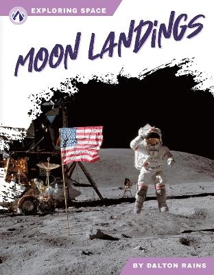 Exploring Space: Moon Landings - Dalton Rains