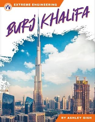 Extreme Engineering: Burj Khalifa - Ashley Gish