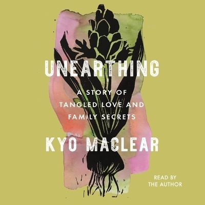 Unearthing - Kyo Maclear