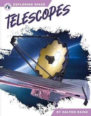 Exploring Space: Telescopes - Dalton Rains