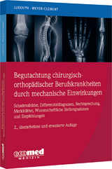 Begutachtung chirurgisch-orthopädischer Berufskrankheiten durch mechanische Einwirkungen - Ludolph, Elmar; Meyer-Clement, Michael