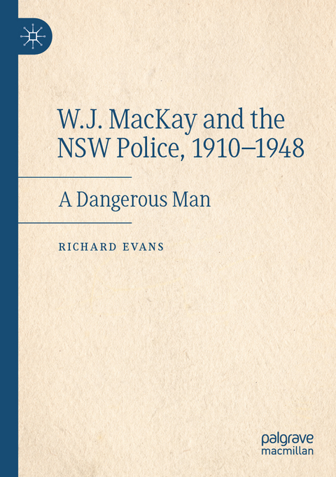 W.J. MacKay and the NSW Police, 1910–1948 - Richard Evans