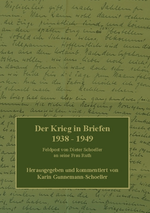 Der Krieg in Briefen 1938-1949 - Karin Gunnemann-Schoeller