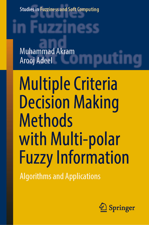 Multiple Criteria Decision Making Methods with Multi-polar Fuzzy Information - Muhammad Akram, Arooj Adeel