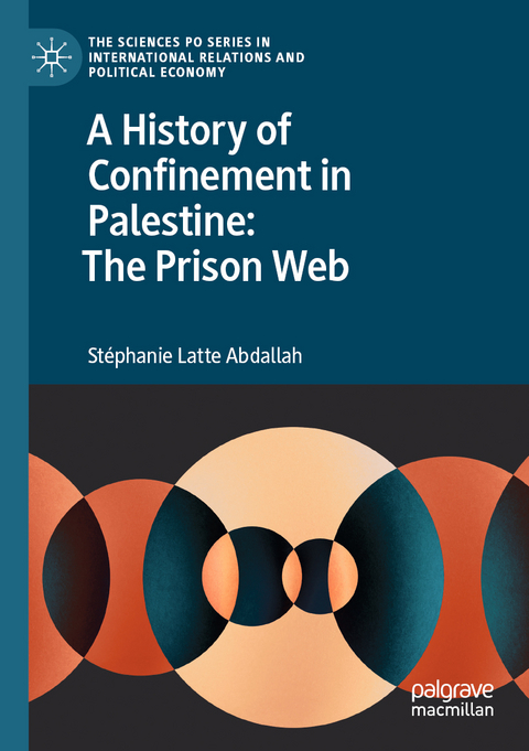 A History of Confinement in Palestine: The Prison Web - Stéphanie Latte Abdallah