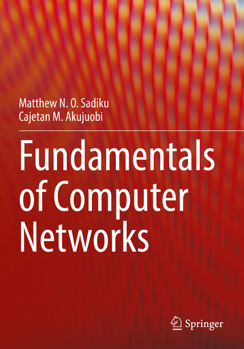 Fundamentals of Computer Networks - Matthew N. O. Sadiku, Cajetan M. Akujuobi