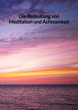 Die Bedeutung von Meditation und Achtsamkeit - Sophie Sommer