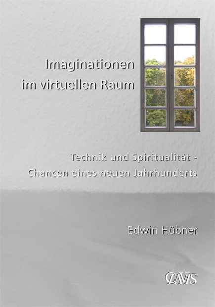Imaginationen im virtuellen Raum - Edwin Hübner