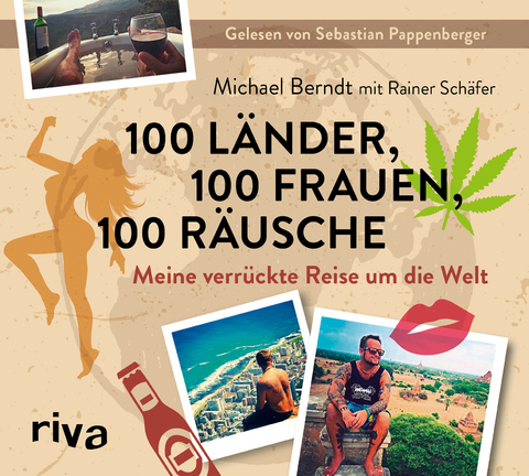 100 Länder, 100 Frauen, 100 Räusche - Michael Berndt, Rainer Schäfer