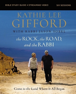 The Rock, the Road, and the Rabbi Bible Study Guide plus Streaming Video - Kathie Lee Gifford