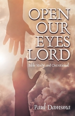 Open Our Eyes Lord - Paul Damsma