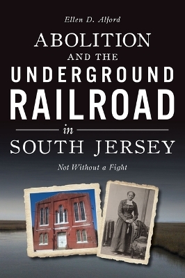 Abolition and the Underground Railroad in South Jersey - Ellen Alford