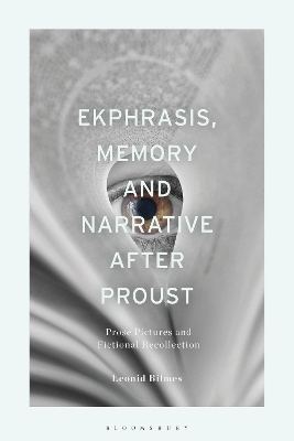 Ekphrasis, Memory and Narrative after Proust - Leonid Bilmes