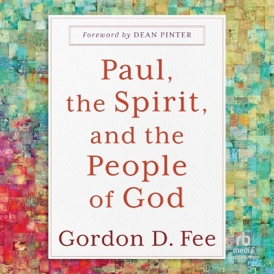 Paul, the Spirit, and the People of God - Gordon D Fee