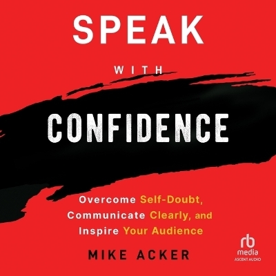 Speak with Confidence - Mike Acker