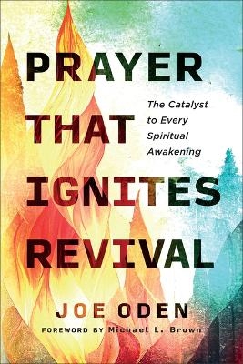 Prayer That Ignites Revival - Joe Oden