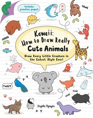 Kawaii: How to Draw Really Cute Animals - Angela Nguyen