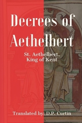 Decrees of Aethelbert - King Of Kent St Aethelbert