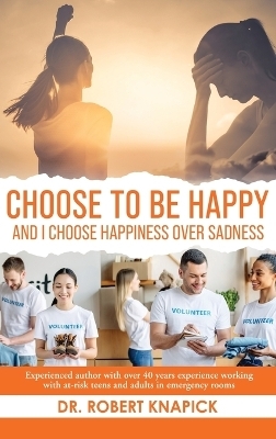 Choose to be Happy - Dr Robert Knapick
