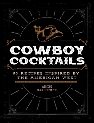 Cowboy Cocktails - André Darlington