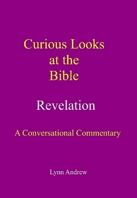 Curious Looks at the Bible - Lynn Andrew