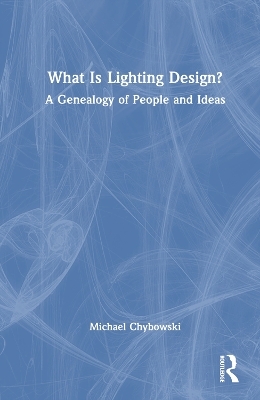 What Is Lighting Design? - Michael Chybowski