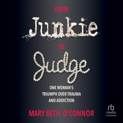 From Junkie to Judge - Mary Beth O'Connor