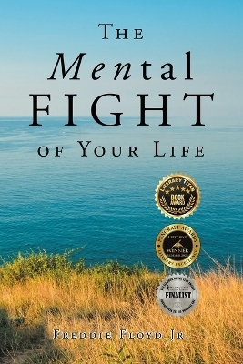 The MENtal Fight Of Your Life - Freddie Floyd  Jr