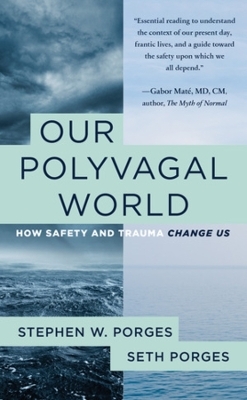 Our Polyvagal World - Stephen W. Porges, Seth Porges