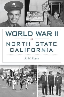 World War II in North State California - Al M Rocca
