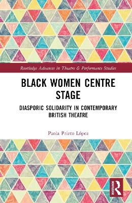 Black Women Centre Stage - Paola Prieto López