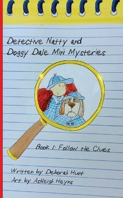 Detective Natty and Doggy Dale Follow the Clues - Deborah Hunt