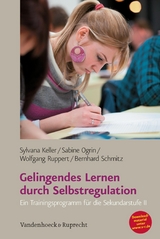 Gelingendes Lernen durch Selbstregulation -  Sylvana Keller,  Sabine Ogrin,  Wolfgang Ruppert,  Bernhard Schmitz