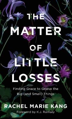 Matter of Little Losses - Rachel Marie Kang