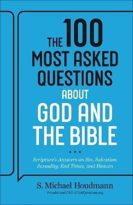 The 100 Most Asked Questions about God and the Bible - S Michael Houdmann