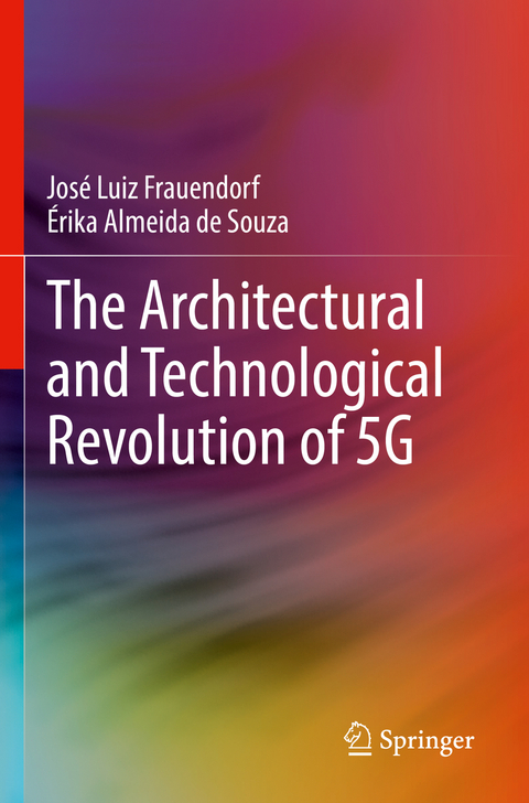 The Architectural and Technological Revolution of 5G - José Luiz Frauendorf, Érika Almeida de Souza