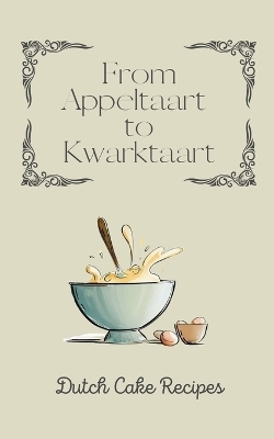 From Appeltaart to Kwarktaart - Coledown Kitchen