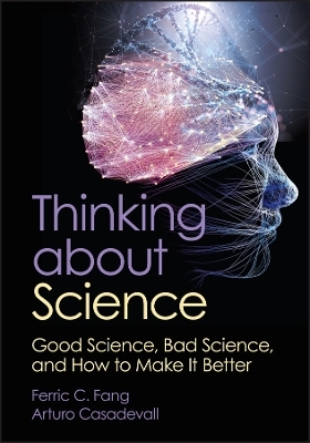 Thinking about Science - Ferric C. Fang, Arturo Casadevall