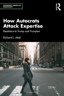 How Autocrats Attack Expertise - Richard L. Abel