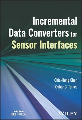 Incremental Data Converters for Sensor Interfaces - Chia-Hung Chen, Gabor C. Temes