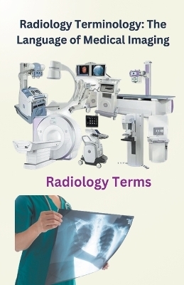 Radiology Terminology - Chetan Singh