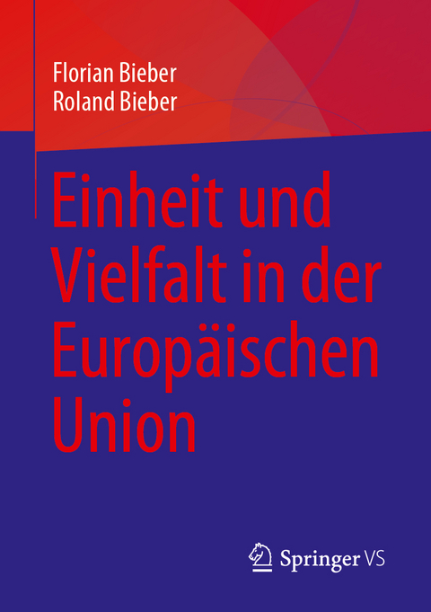 Einheit und Vielfalt in der Europäischen Union - Florian Bieber, Roland Bieber