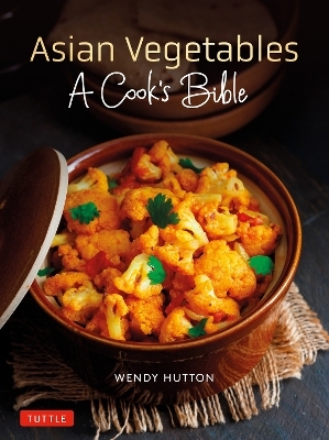 Asian Vegetables: A Cook's Bible - Wendy Hutton
